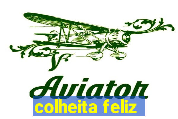 colheita feliz